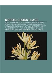 Nordic Cross Flags: Flag of Denmark, Flag of Finland, Flag of Norway, Nordic Cross Flag, Flag of Iceland, Union Badge of Norway and Sweden