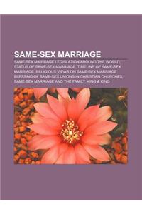 Same-Sex Marriage: Same-Sex Marriage Legislation Around the World, Status of Same-Sex Marriage, Timeline of Same-Sex Marriage