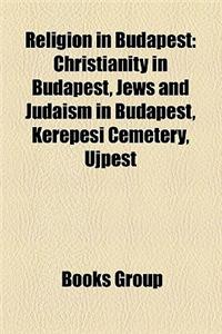 Religion in Budapest: Christianity in Budapest, Jews and Judaism in Budapest, Kerepesi Cemetery, Ujpest