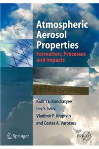 Atmospheric Aerosol Properties: Formation, Processes and Impacts
