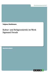 Kultur- Und Religionskritik Im Werk Sigmund Freuds