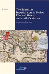 The Byzantine Imperial Acts to Venice, Pisa and Genoa, 10th - 12th Centuries: A Comparative Legal Study