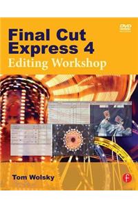 Final Cut Express 4: Editing Workshop [With CDROM]