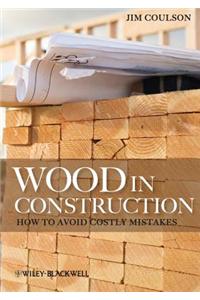 Wood in Construction: How to Avoid Costly Mistakes