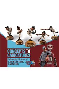 Concepts to Caricatures: Celebrating 25 Years of Caricature Carving