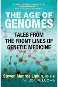 The Age of Genomes: Tales from the Front Lines of Genetic Medicine