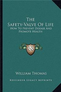 The Safety-Valve of Life: How to Prevent Disease and Promote Health