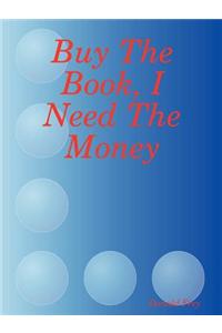 Buy The Book, I Need The Money