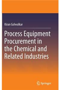 Process Equipment Procurement in the Chemical and Related Industries