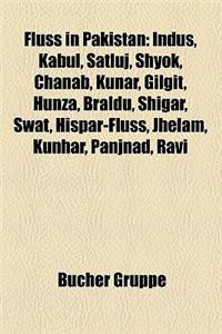 Fluss in Pakistan: Indus, Kabul, Satluj, Shyok, Chanab, Kunar, Gilgit, Hunza, Braldu, Shigar, Swat, Hispar-Fluss, Jhelam, Kunhar, Panjnad