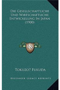Die Gesellschaftliche Und Wirtschaftliche Entwickelung in Japan (1900)