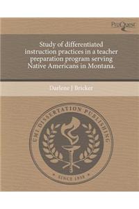 Study of Differentiated Instruction Practices in a Teacher Preparation Program Serving Native Americans in Montana.