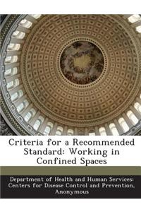 Criteria for a Recommended Standard: Working in Confined Spaces