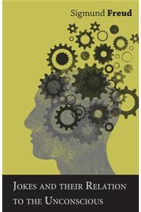 Jokes and Their Relation to the Unconscious