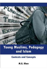 Young Muslims, Pedagogy and Islam: Contexts and Concepts