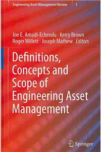 Definitions, Concepts and Scope of Engineering Asset Management