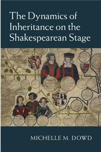 The Dynamics of Inheritance on the Shakespearean Stage