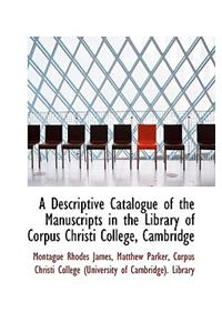 Descriptive Catalogue of the Manuscripts in the Library of Corpus Christi College, Cambridge