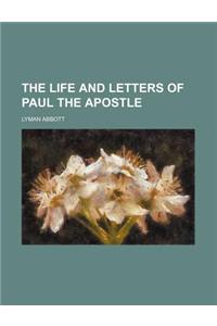 The Life and Letters of Paul the Apostle
