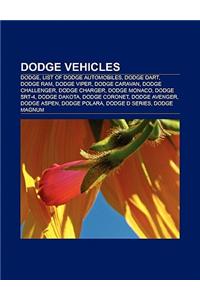 Dodge Vehicles: List of Dodge Automobiles, Dodge Dart, Dodge RAM, Dodge Caravan, Dodge Viper, Dodge Challenger, Dodge Charger, Dodge M