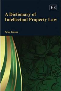 Dictionary of Intellectual Property Law