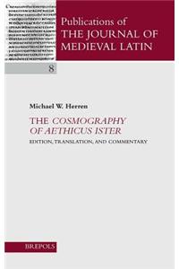 The Cosmography of Aethicus Ister: Edition, Translation and Commentary