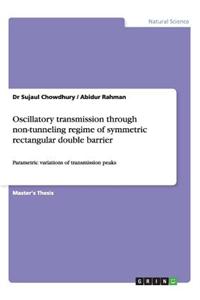 Oscillatory Transmission Through Non-Tunneling Regime of Symmetric Rectangular Double Barrier