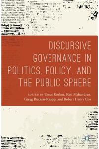Discursive Governance in Politics, Policy, and the Public Sphere