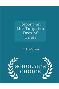 Report on the Tungsten Ores of Canda - Scholar's Choice Edition