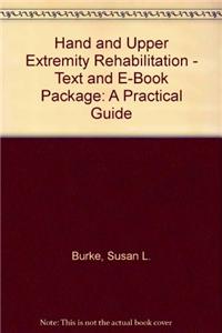 Hand and Upper Extremity Rehabilitation - Text and E-Book Package: A Practical Guide