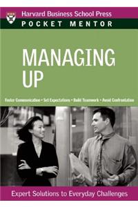 Managing Up: Expert Solutions to Everyday Challenges