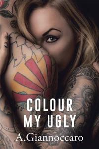 Colour My Ugly