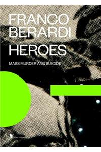 Heroes: Mass Murder and Suicide