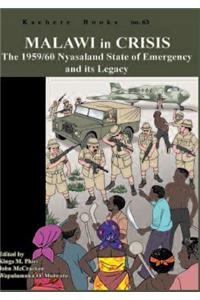 Malawi in Crisis. The 1959/60 Nyasaland State of Emergency and its Legacy