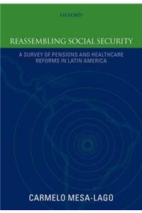Reassembling Social Security: A Survey of Pensions and Health Care Reforms in Latin America