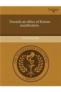 Towards an Ethics of Korean Reunification.