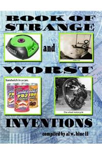 Book of Strange and Worst Inventions: Strange Inventions, Worst Inventions