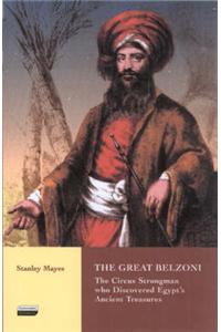 The Great Belzoni: The Circus Strongman Who Discovered Egypt's Ancient Treasure
