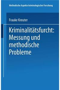 Kriminalitatsfurcht: Messung Und Methodische Probleme