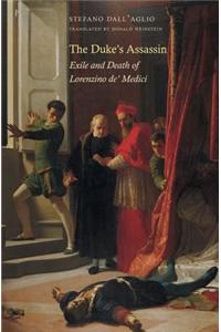The Duke's Assassin: Exile and Death of Lorenzino de' Medici
