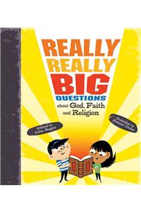 Really, Really Big Questions About God, Faith, and Religion