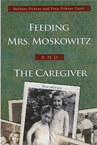 "Feeding Mrs. Moskowitz" and "The Caregiver"