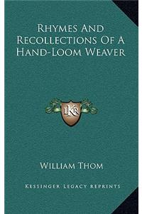 Rhymes and Recollections of a Hand-Loom Weaver