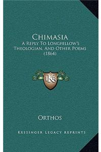 Chimasia: A Reply to Longfellow's Theologian, and Other Poems (1864)
