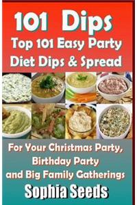 Dips: Top 101 Easy Party Diet Dips & Spread