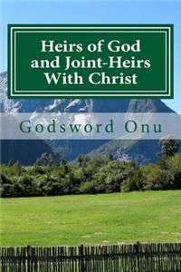 Heirs of God and Joint-Heirs with Christ: Our Position in Christ Jesus
