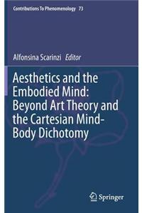 Aesthetics and the Embodied Mind: Beyond Art Theory and the Cartesian Mind-Body Dichotomy