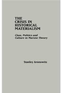 The Crisis in Historical Materialism: Class, Politics, and Culture in Marxist Theory