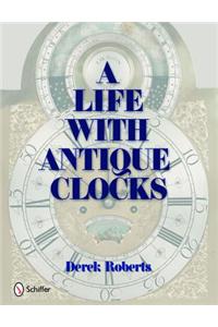 Life With Antique Clocks