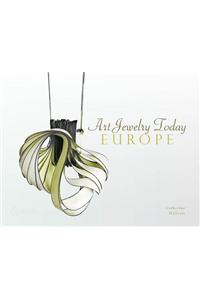 Art Jewelry Today: Europe